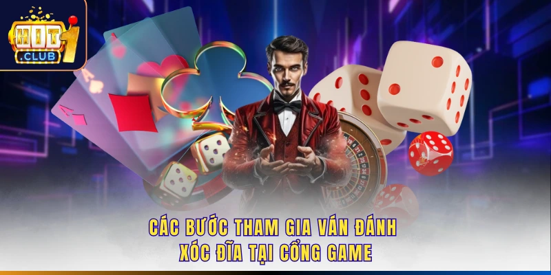 Các bước tham gia ván đánh xóc đĩa tại cổng game
