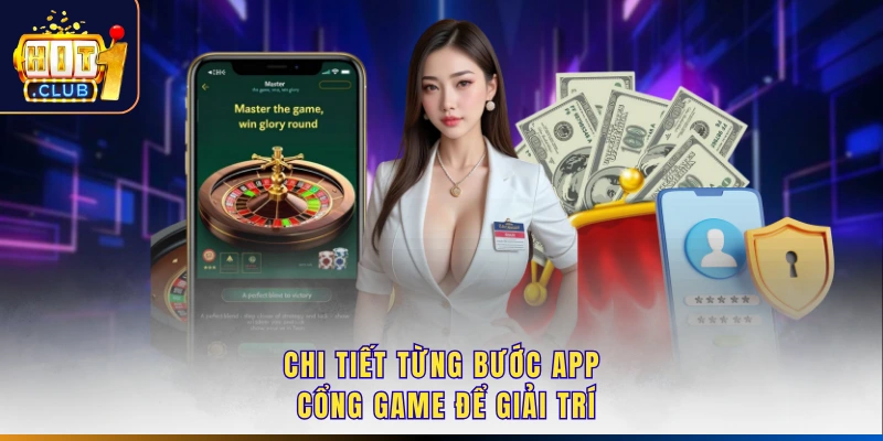 Chi tiết từng bước app cổng game để giải trí