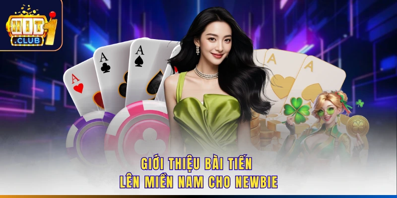 Giới thiệu bài tiến lên miền Nam cho newbie