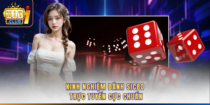 Kinh nghiệm đánh sicbo trực tuyến cực chuẩn