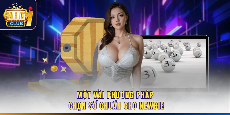 Một vài phương pháp chọn số chuẩn cho newbie