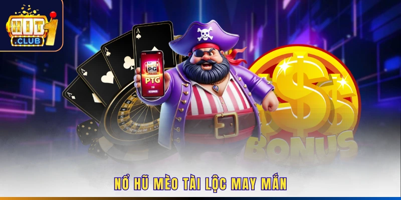 Nổ hũ mèo tài lộc may mắn